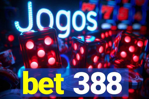 bet 388